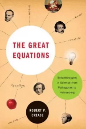 Image of The great equations by Robert P. Crease
