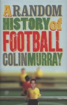 Image of A Random History of Football by Colin Murray Hardback