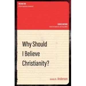 Image of Why Should I Believe Christianity by James Anderson Paperback