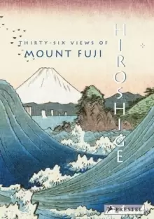 Image of Hiroshige : Thirty-Six Views of Mt. Fuji