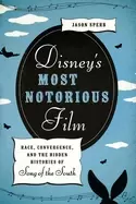 Image of disneys most notorious film race convergence and the hidden histories of so