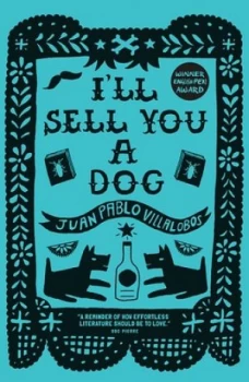 Image of Ill Sell You a Dog by Juan Pablo Villalobos Book