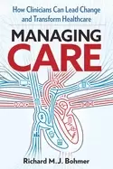 Image of managing care how clinicians can lead change and transform healthcare