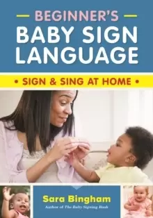 Image of Beginner's Baby Sign Language : Sign and Sing at Home