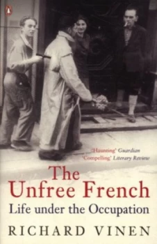 Image of The Unfree French by Richard Vinen Paperback