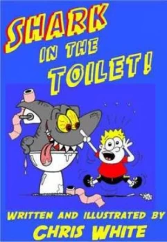 Image of Shark in the Toilet by Chris White Book