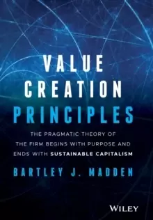 Image of Value Creation Principles : The Pragmatic Theory of the Firm Begins with Purpose and Ends with Sustainable Capitalism