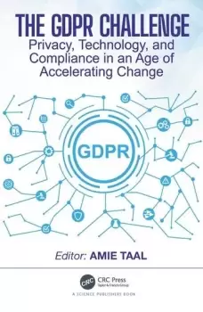 Image of The GDPR ChallengePrivacy Technology and Compliance in an Age of Accelerating Change