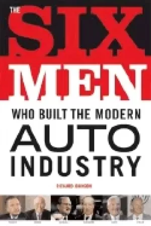 Image of six men who built the modern auto industry
