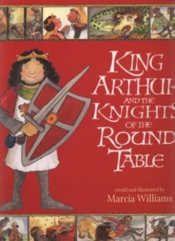 Image of King Arthur and the Knights of the Round Table by Marcia Williams Paperback