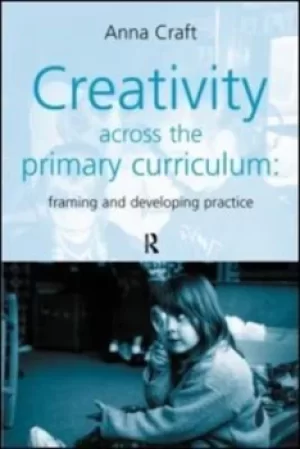 Image of Creativity across the primary curriculum by Anna Craft