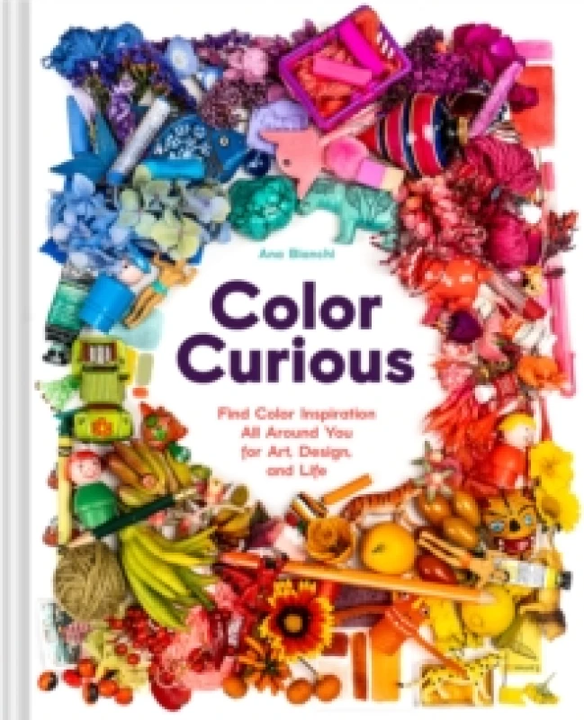 Image of Color Curious : Find Color Inspiration All Around You for Art, Design, and Life Hardback