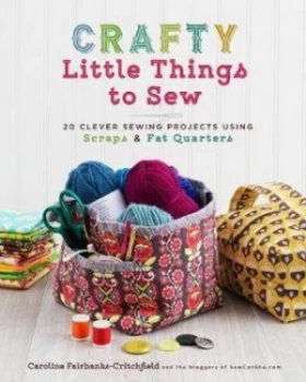 Image of Crafty Little Things to Sew by Caroline Fairbanks-Critchfield Book