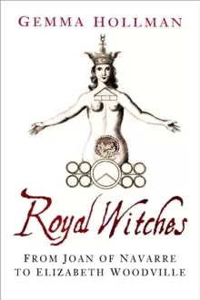 Image of Royal Witches : From Joan of Navarre to Elizabeth Woodville