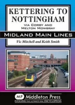 Image of Kettering to Nottingham by Vic Mitchell