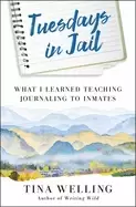 Image of tuesdays in jail what i learned teaching journaling to inmates