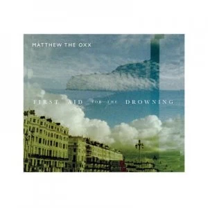 Image of First Aid for the Drowning by Matthew the Oxx CD Album