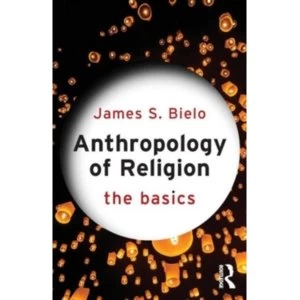 Image of Anthropology of Religion: The Basics
