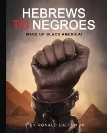 Image of Hebrews to Negroes : Wake Up Black America!