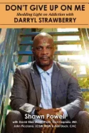 Image of dont give up on me shedding light on addiction with darryl strawberry