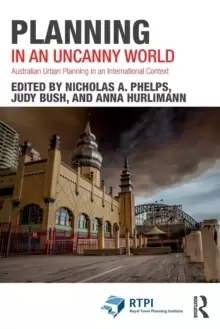 Image of Planning in an Uncanny World : Australian Urban Planning in an International Context