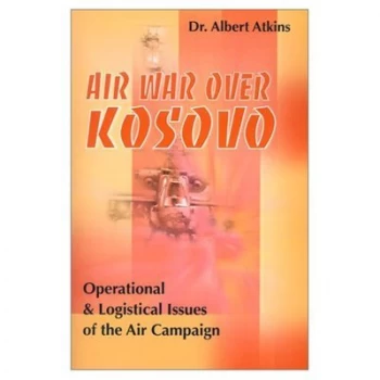 Image of Air War Over Kosovo by Albert Atkins Paperback