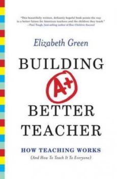 Image of Building a Better Teacher by Elizabeth Green Hardback