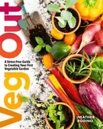 Image of veg out a stress free guide to creating your first vegetable garden