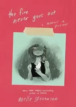 Image of The Fire Never Goes Out by Noelle Stevenson