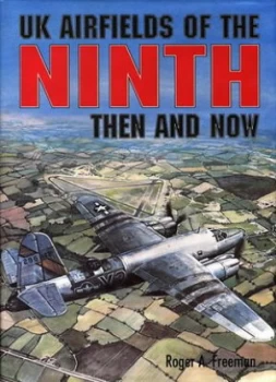Image of Uk Airfields of the Ninth Then and Now by Roger a Freeman Book