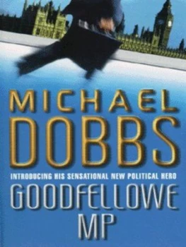 Image of Goodfellowe Mp by Michael Dobbs Paperback