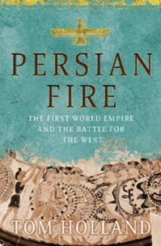 Image of Persian Fire by Tom Holland Hardback