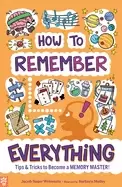 Image of how to remember everything tips and tricks to become a memory master