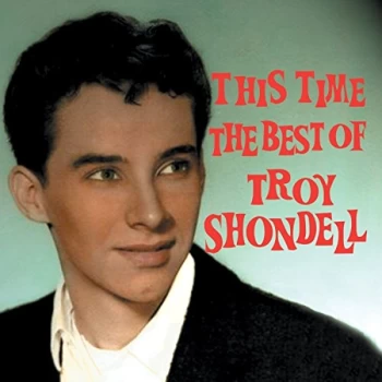 image of Troy Shondell - This Time - The Best of Troy Shondell CD