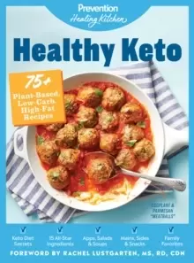 Image of Healthy Keto: Prevention Healing Kitchen : 75+ Plant-Based, Low-Carb, High-Fat Recipes