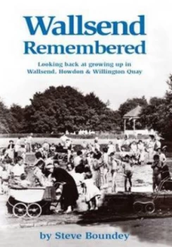 Image of Wallsend Remembered by Steve Boundey Paperback