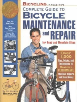 Image of Bicycling Magazines Complete Guide to Bicycle Maintenance and Repair for Road and Mountain Bikes by Jim Langley Book