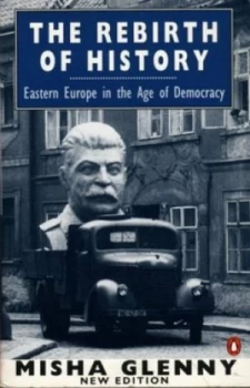 Image of The Rebirth of History by Misha Glenny Paperback