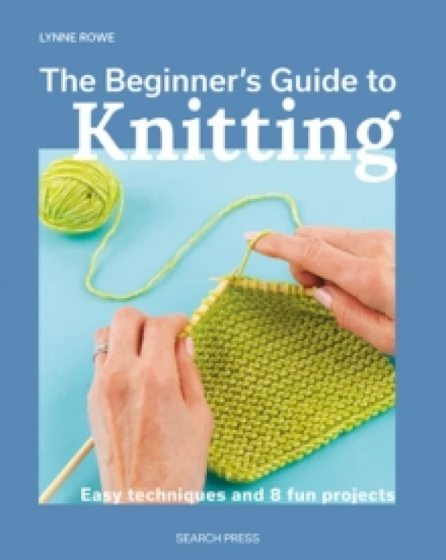 Image of The Beginner's Guide to Knitting : Easy Techniques and 8 Fun Projects Paperback / softback
