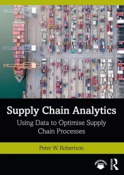 Image of Supply Chain AnalyticsUsing Data to Optimise Supply Chain Processes