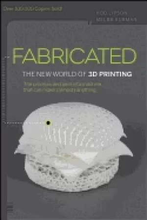 Image of fabricated the new world of 3D printing