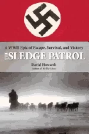 Image of sledge patrol a wwii epic of escape survival and victory howarth david