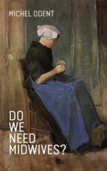 Image of Do We Need Midwives by Michel Odent Paperback
