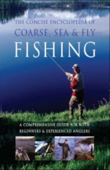 Image of The Concise Encyclopedia of Coarse Sea and Fly Fishing. Hardback