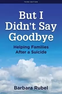 Image of But I Didn't Say Goodbye : Helping Families After a Suicide