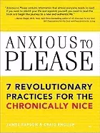 Image of anxious to please 7 revolutionary practices for the chronically nice