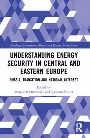Image of Understanding Energy Security in Central and Eastern Europe Russia Transition and National Interest
