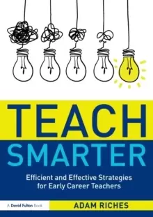 Image of Teach Smarter : Efficient and Effective Strategies for Early Career Teachers