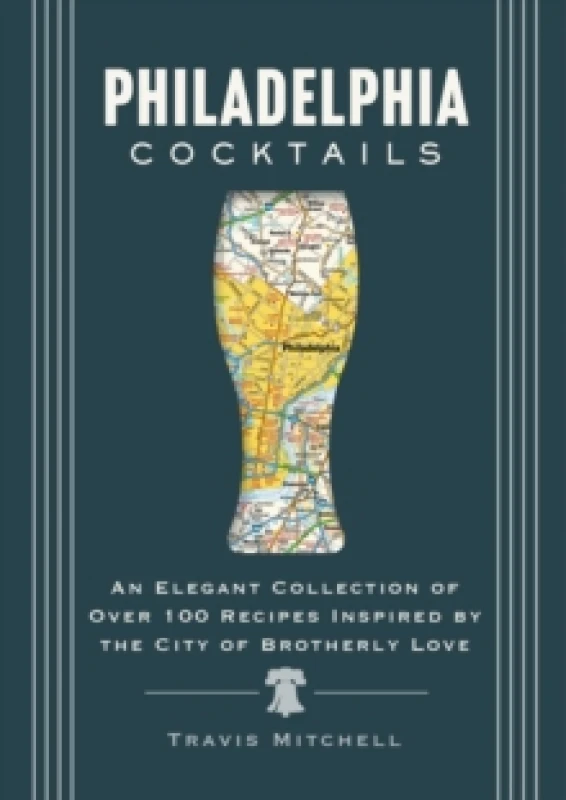 Image of Philadelphia Cocktails : An Elegant Collection of Over 100 Recipes Inspired by Philly Hardback