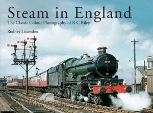 Image of Steam in England by R. C Riley and Rodney Lissenden Hardback